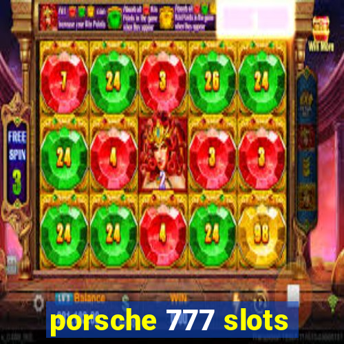 porsche 777 slots