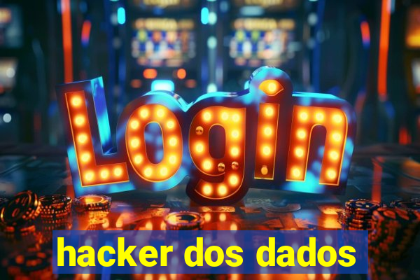 hacker dos dados