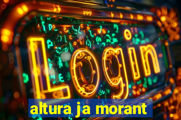 altura ja morant