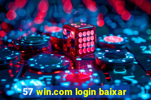 57 win.com login baixar