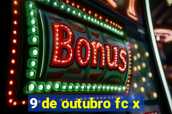 9 de outubro fc x