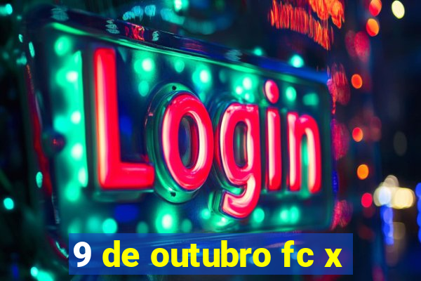 9 de outubro fc x