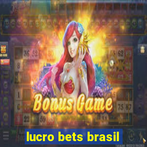 lucro bets brasil