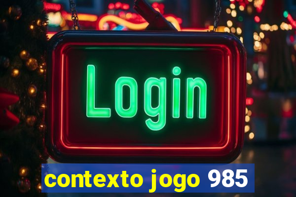 contexto jogo 985