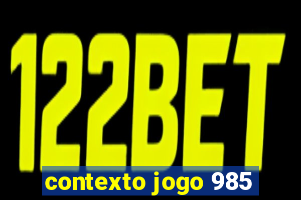 contexto jogo 985