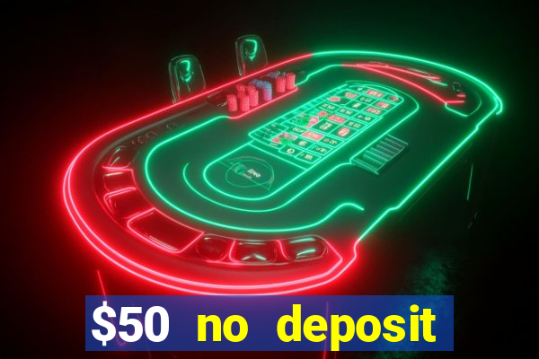 $50 no deposit bonus casino