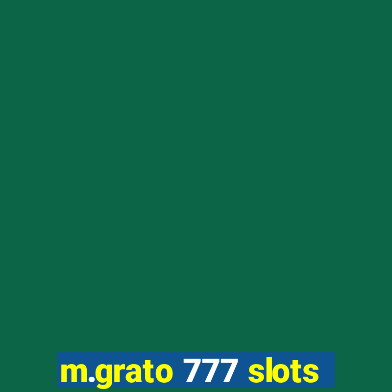 m.grato 777 slots