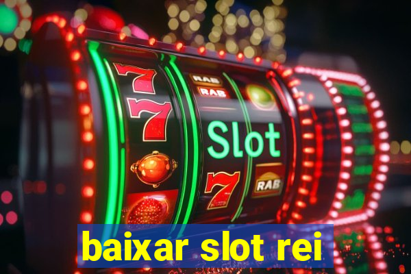 baixar slot rei