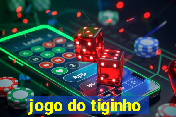 jogo do tiginho