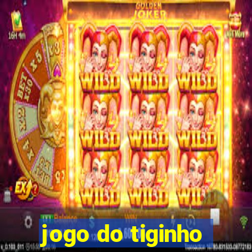 jogo do tiginho