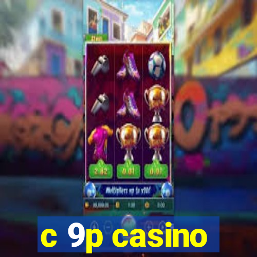 c 9p casino