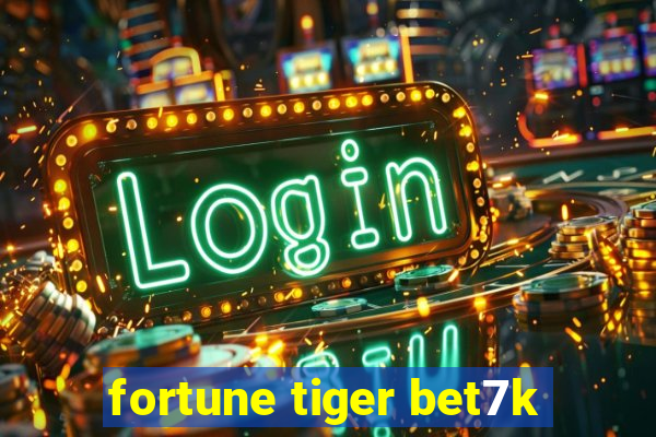 fortune tiger bet7k