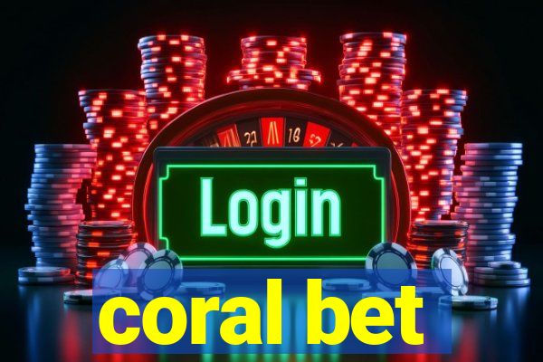 coral bet