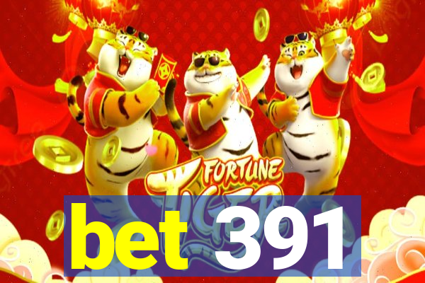 bet 391