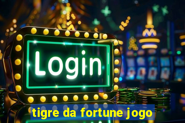 tigre da fortune jogo