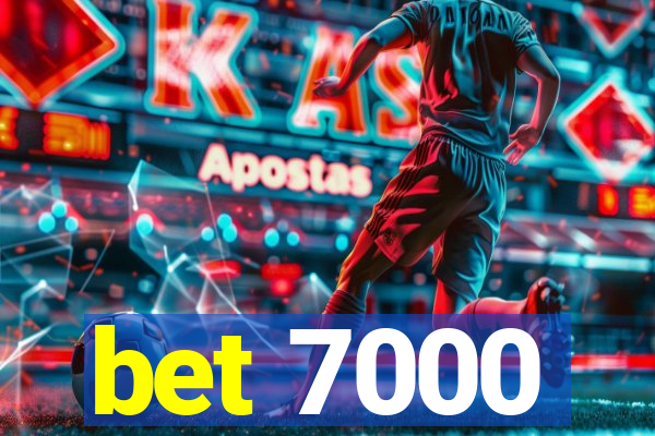 bet 7000