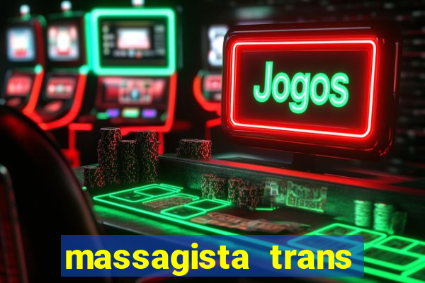 massagista trans s茫o paulo