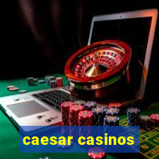 caesar casinos