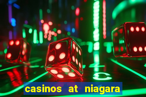 casinos at niagara falls canada