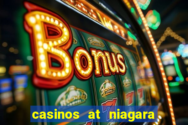 casinos at niagara falls canada