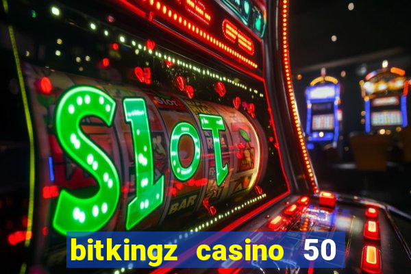 bitkingz casino 50 free spins