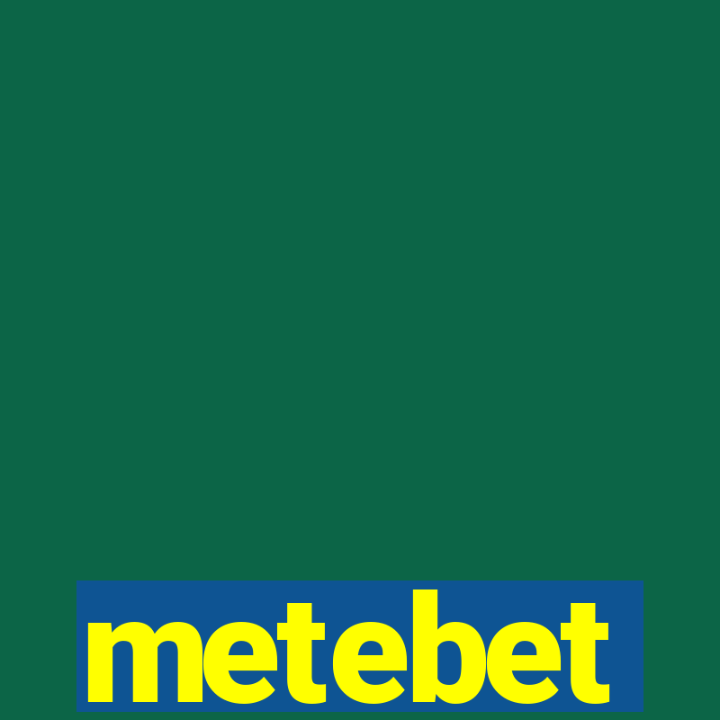 metebet