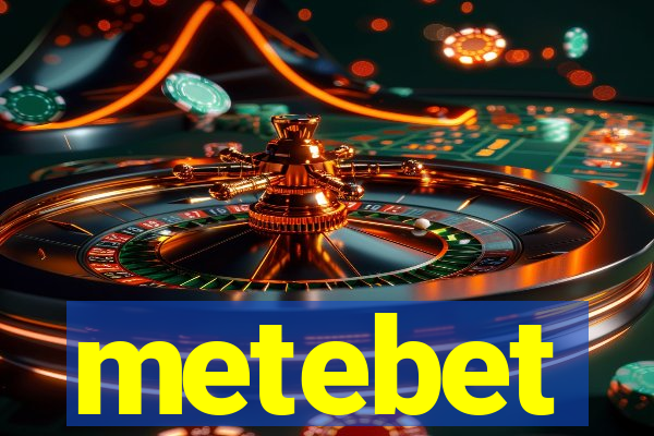 metebet