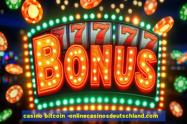 casino bitcoin -onlinecasinosdeutschland.com