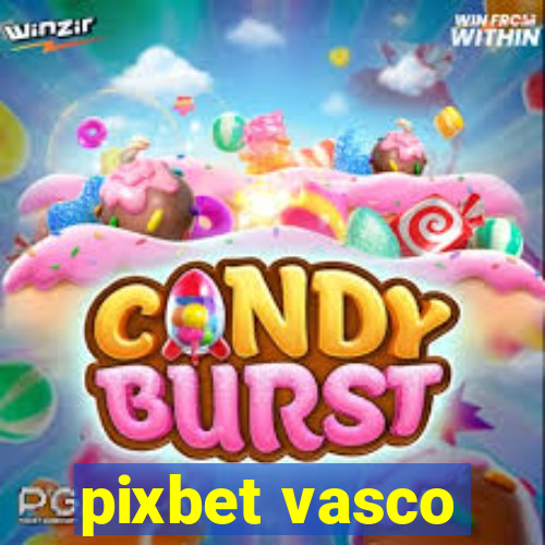 pixbet vasco