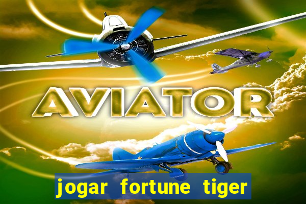 jogar fortune tiger pg demo