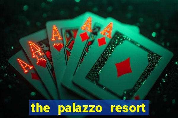 the palazzo resort hotel casino