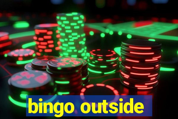 bingo outside