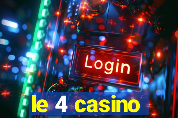 le 4 casino