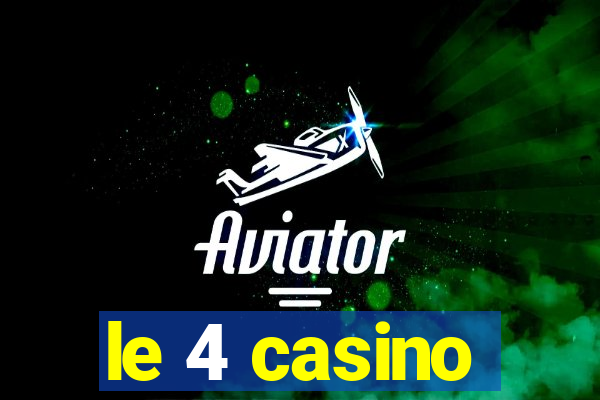 le 4 casino