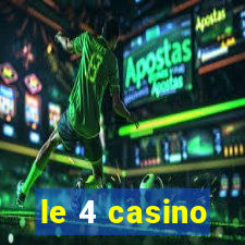 le 4 casino