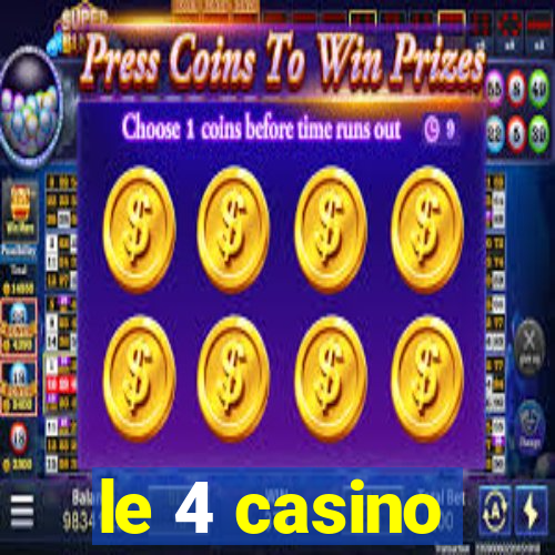 le 4 casino