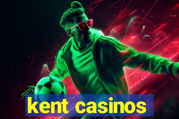 kent casinos