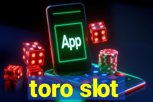 toro slot