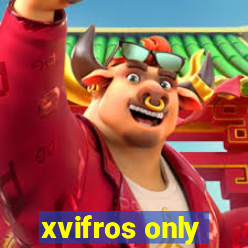 xvifros only