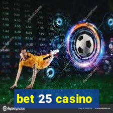 bet 25 casino