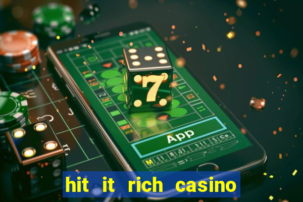 hit it rich casino slots game