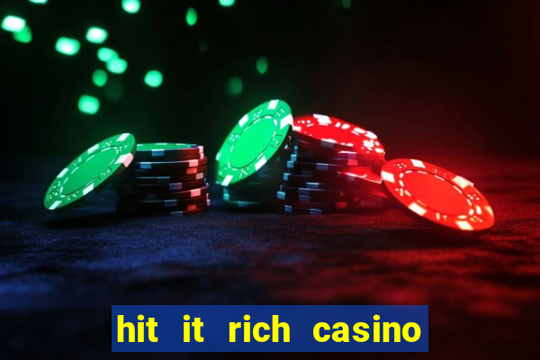 hit it rich casino slots game