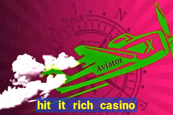 hit it rich casino slots game