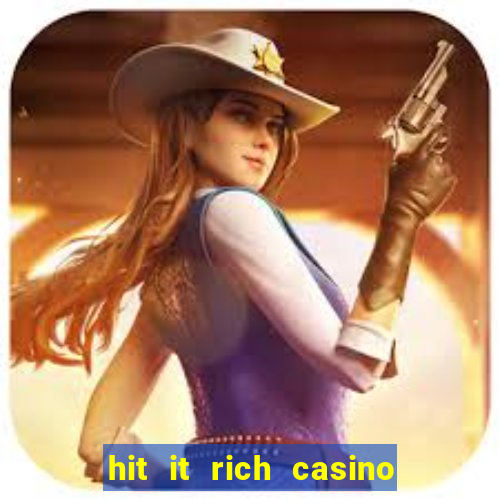 hit it rich casino slots game