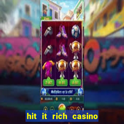 hit it rich casino slots game