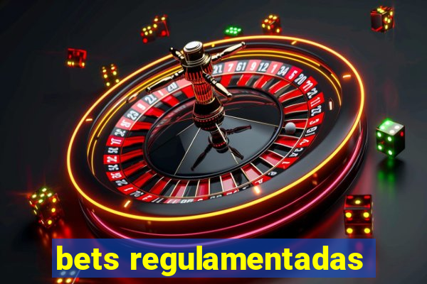 bets regulamentadas