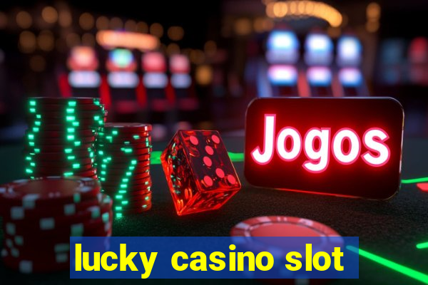 lucky casino slot