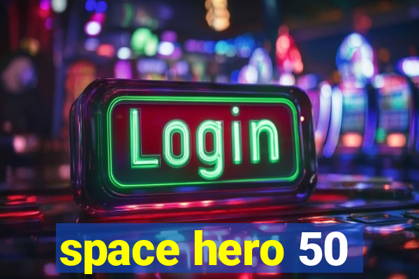 space hero 50