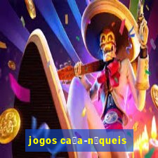 jogos ca莽a-n铆queis