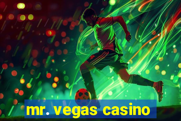 mr. vegas casino